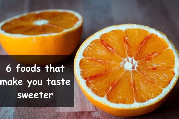 6 foods that make you taste sweeter