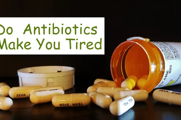 do antibiotics make you tired
